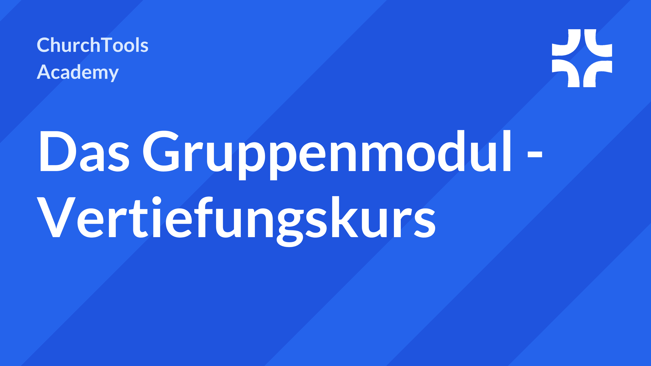 Das Gruppenmodul – Vertiefungskurs